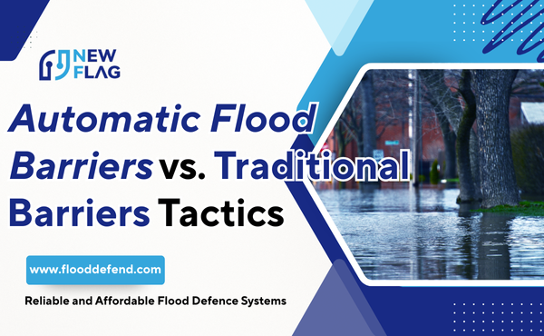 Automatic Flood Barriers vs. Traditional Barriers Tactics