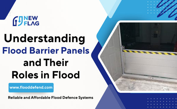 Understanding Flood Barrier Panels and Their Roles in Flood