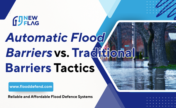 Automatic Flood Barriers vs. Traditional Barriers Tactics