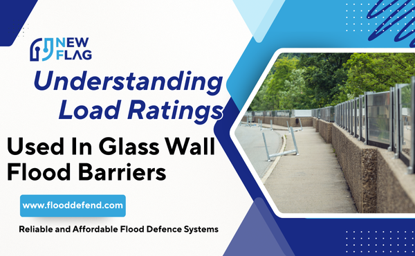 What are Load Ratings in Glass Wall Flood Barriers