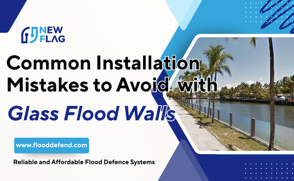glass-flood-wall-installation-common-mistakes