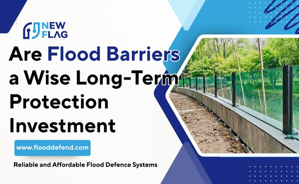 Flood barriers protecting a property as a long-term investment in flood protection