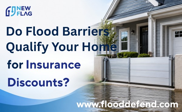 Do Flood Barriers Qualify Your Home for Insurance Discounts?
